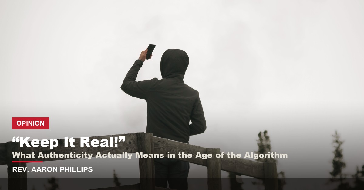 Keep It Real! What Authenticity Actually Means in the Age of the Algorithm