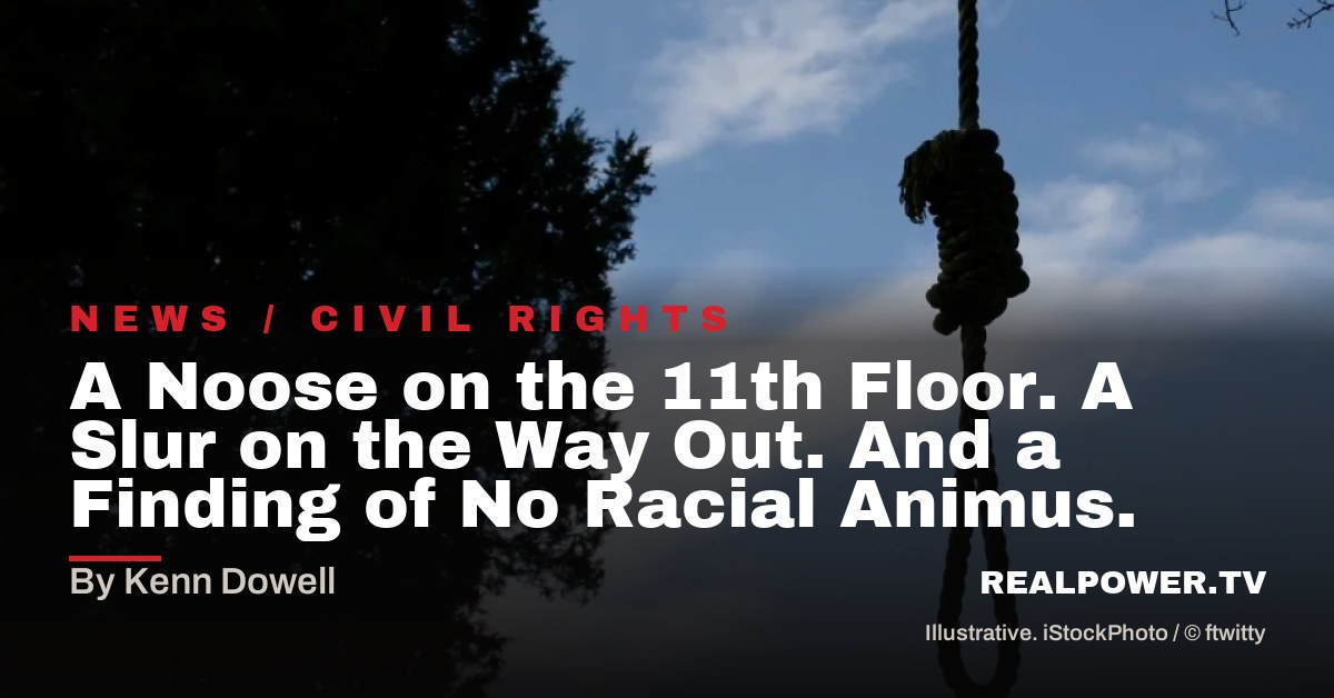 A Noose on the 11th Floor. A Slur on the Way Out. And a Finding of No Racial Animus.