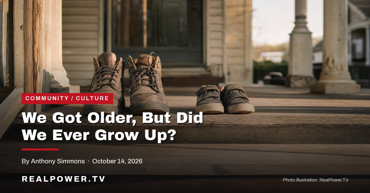 We Got Older, But Did We Ever Grow Up?