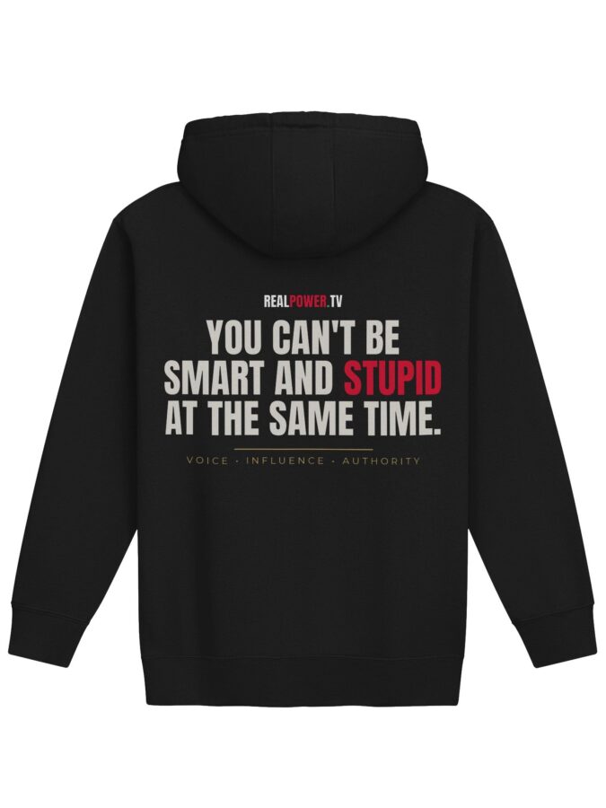 You Can't Be Smart and Stupid. Hoodie