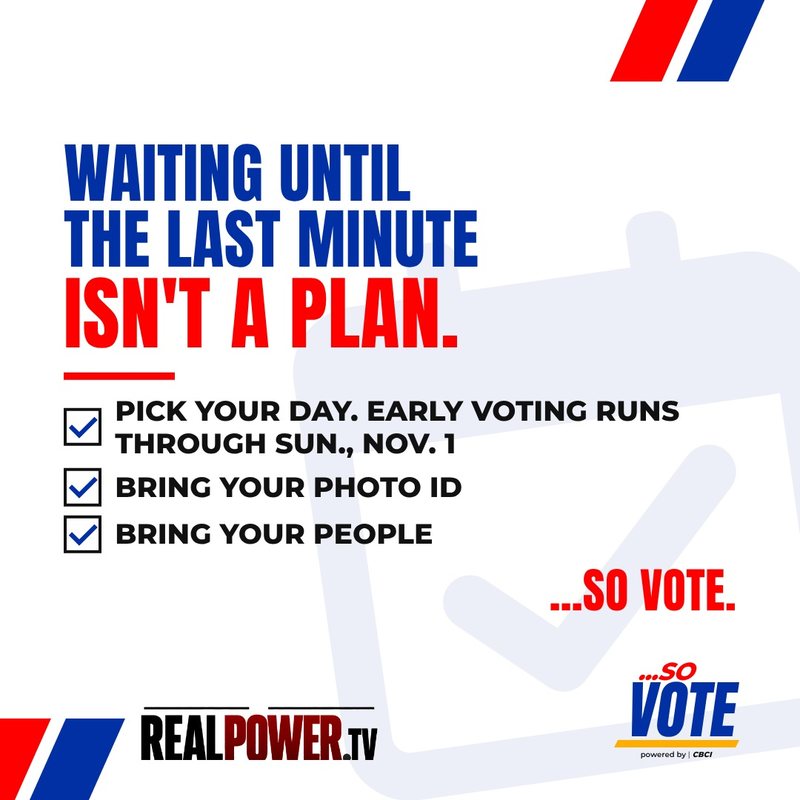 Waiting until the last minute isn&rsquo;t a plan. Pick your day, early voting runs through Sunday, Nov. 1. Bring your photo ID. Bring your people. ...So Vote.